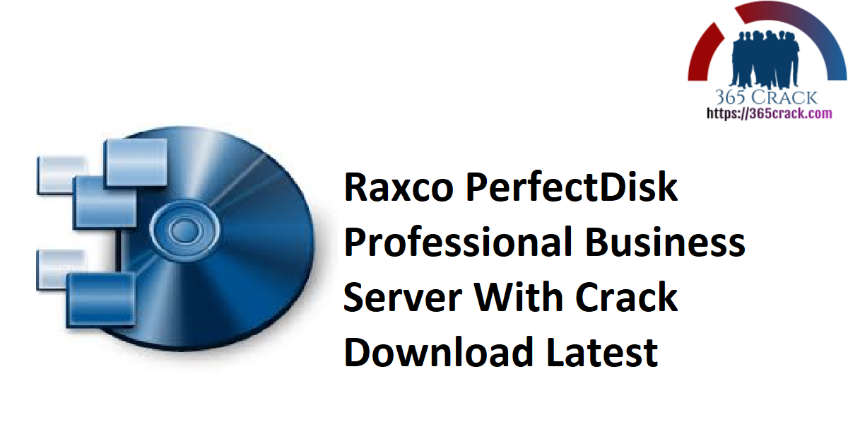 Raxco Perfectdisk Professional Busis Nes Server 14 0 Build 5 With Crack 21 365crack