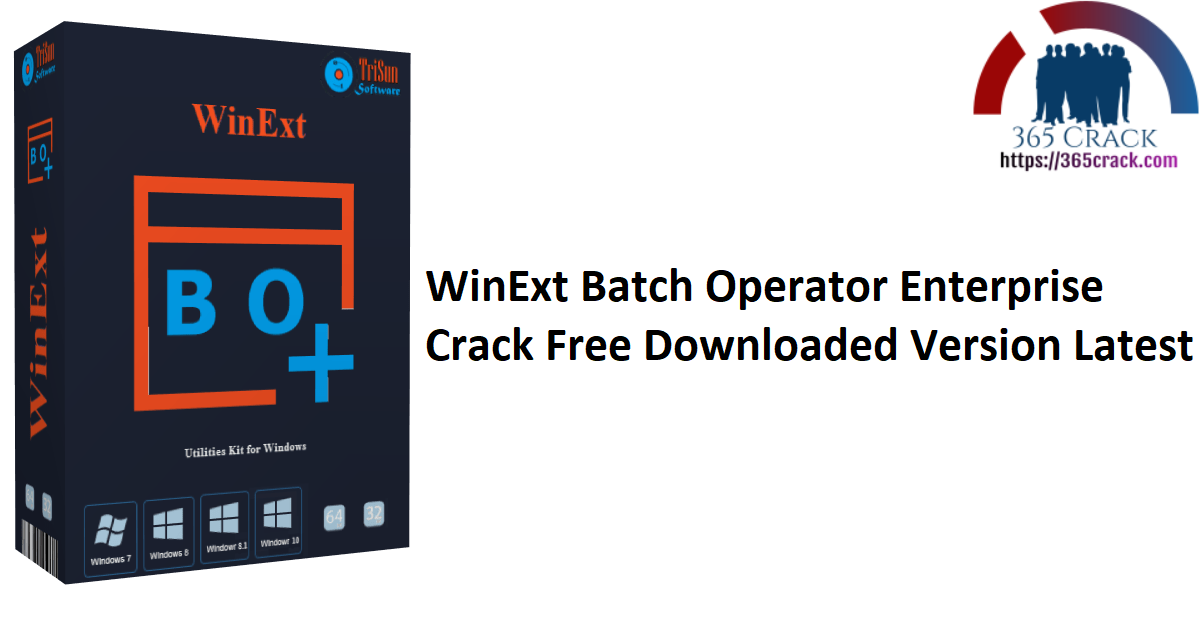 WinExt Batch Operator Enterprise Crack Free Downloaded Version Latest