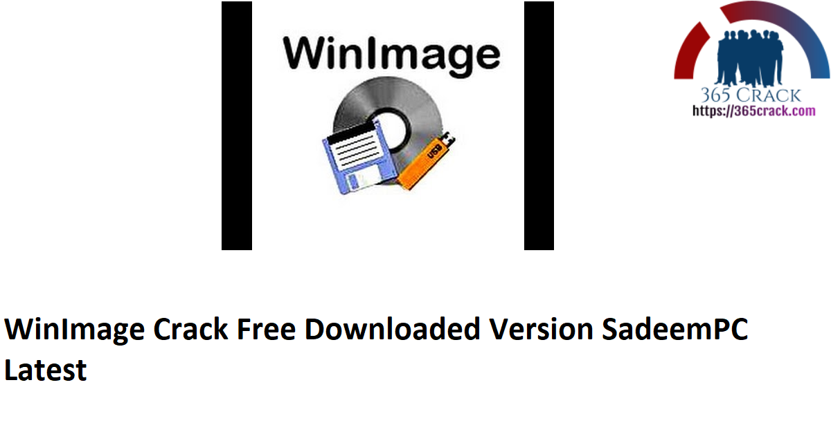 WinImage Crack Free Downloaded Version SadeemPC Latest