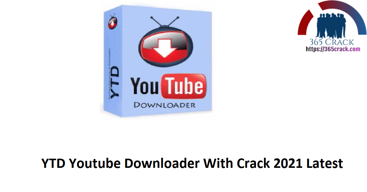 YTD Youtube Downloader With Crack 2021 Latest
