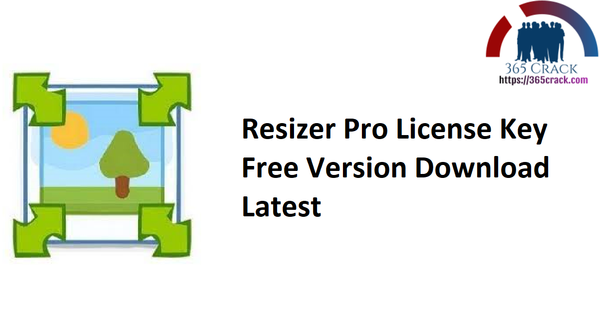 Resizer Pro License Key Free Version Download Latest