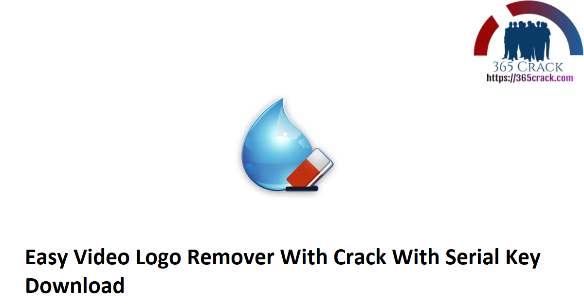 Easy Video Logo Remover With Crack With Serial Key Download