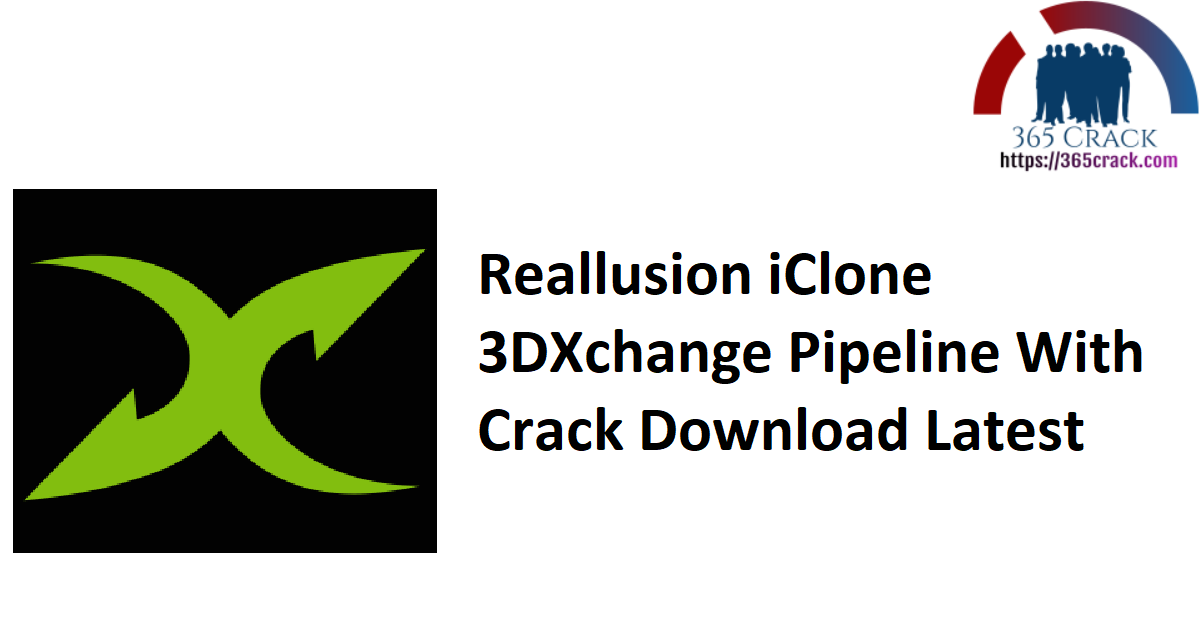 Reallusion iClone 3DXchange Pipeline With Crack Download Latest