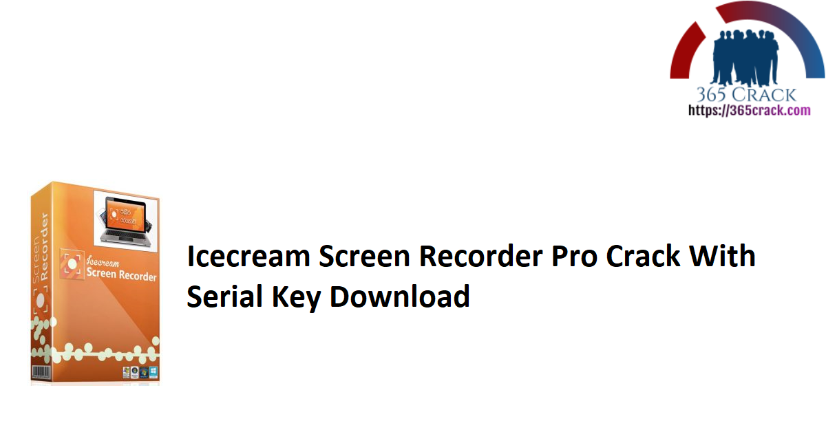 Icecream Screen Recorder Pro Crack With Serial Key Download