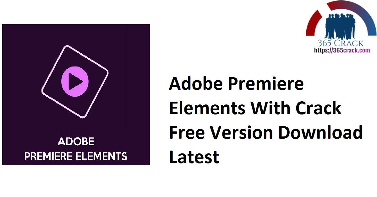 Adobe Premiere Elements With Crack Free Version Download Latest