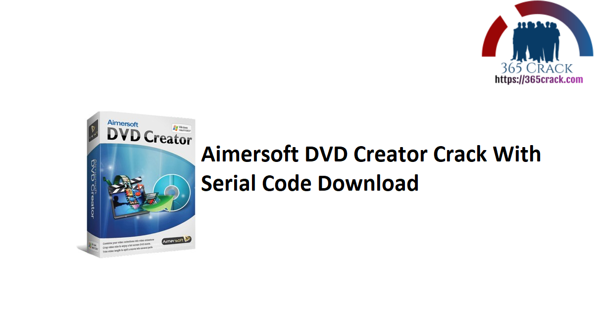 Aimersoft DVD Creator Crack With Serial Code Download