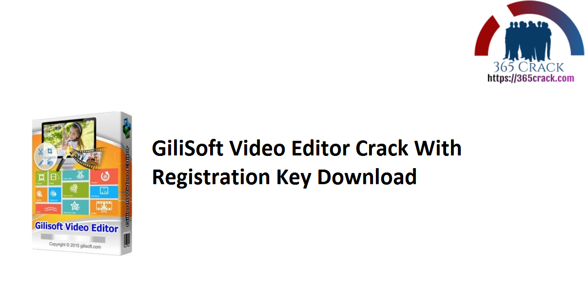 GiliSoft Video Editor Crack With Registration Key Download