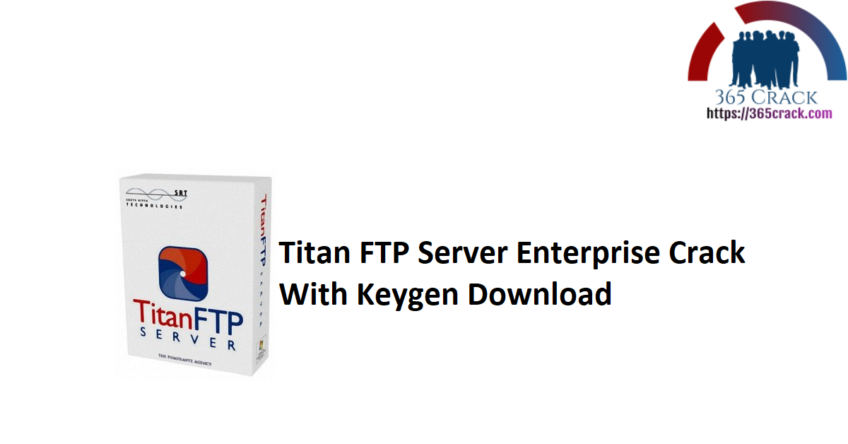 Titan FTP Server Enterprise Crack With Keygen Download