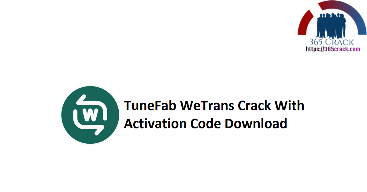 TuneFab WeTrans Crack With Activation Code Download