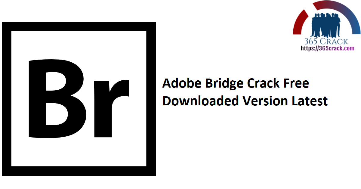 Adobe Bridge Crack Free Downloaded Version Latest