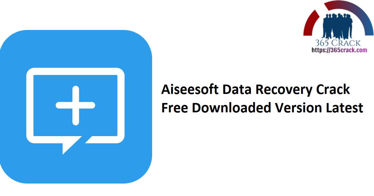 Aiseesoft Data Recovery Crack Free Downloaded Version Latest