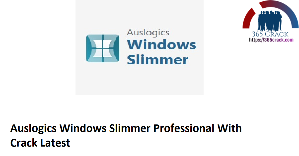 Auslogics Windows Slimmer Professional With Crack Latest
