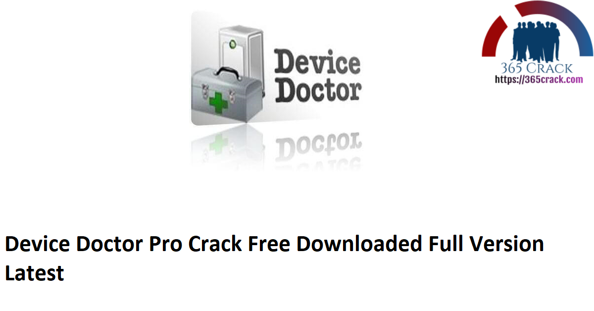 Device Doctor Pro Crack Free Downloaded Full Version Latest
