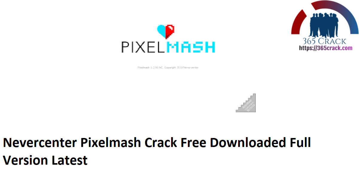 Nevercenter Pixelmash Crack Free Downloaded Full Version Latest