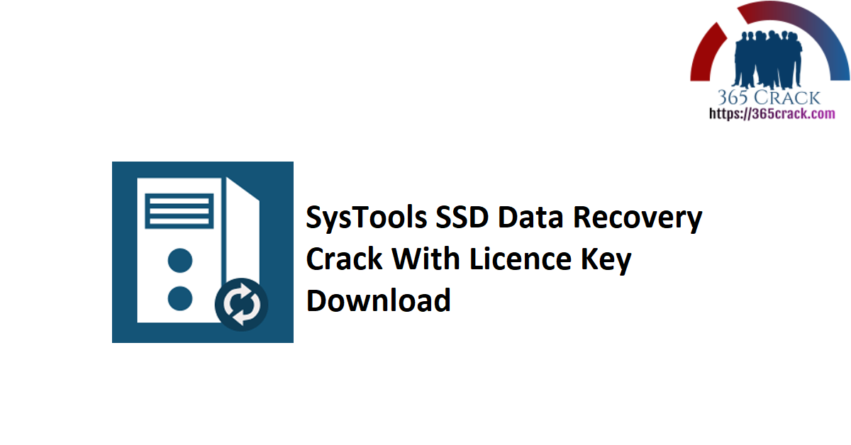 SysTools SSD Data Recovery Crack With Licence Key Download