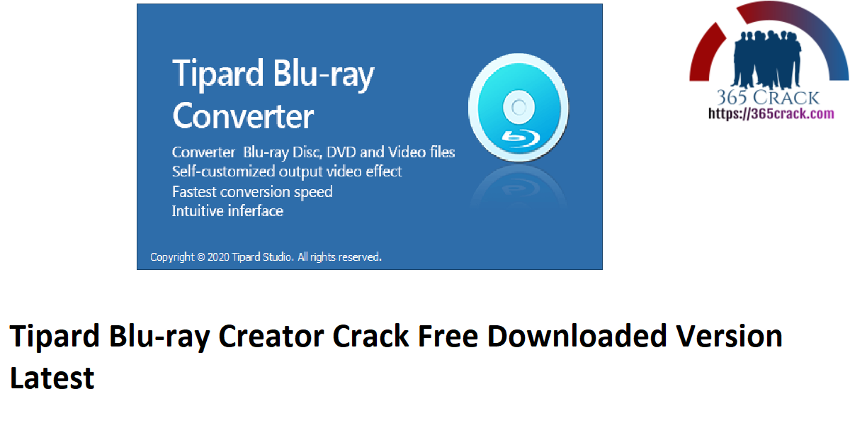 Tipard Blu-ray Creator Crack Free Downloaded Version Latest