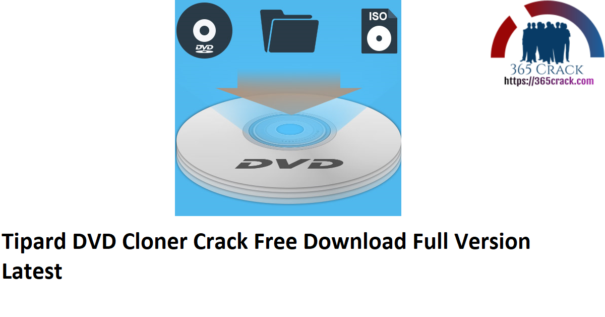 Tipard DVD Cloner Crack Free Download Full Version Latest