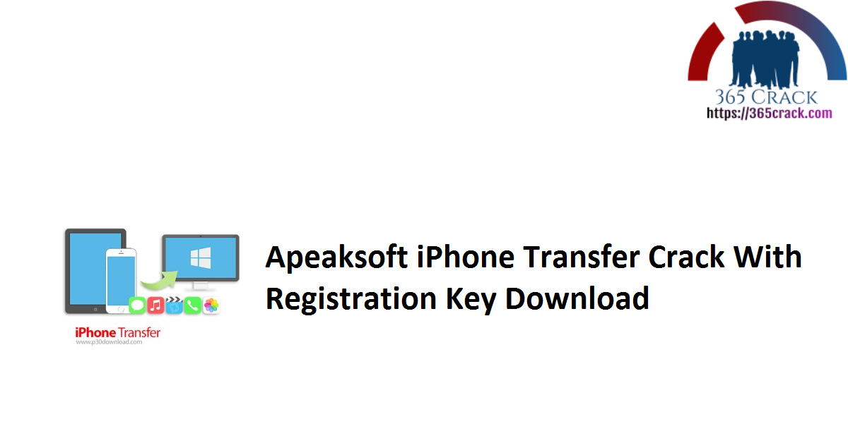 Apeaksoft iPhone Transfer Crack With Registration Key Download