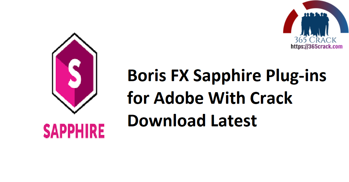 Boris FX Sapphire Plug-ins for Adobe With Crack Download Latest