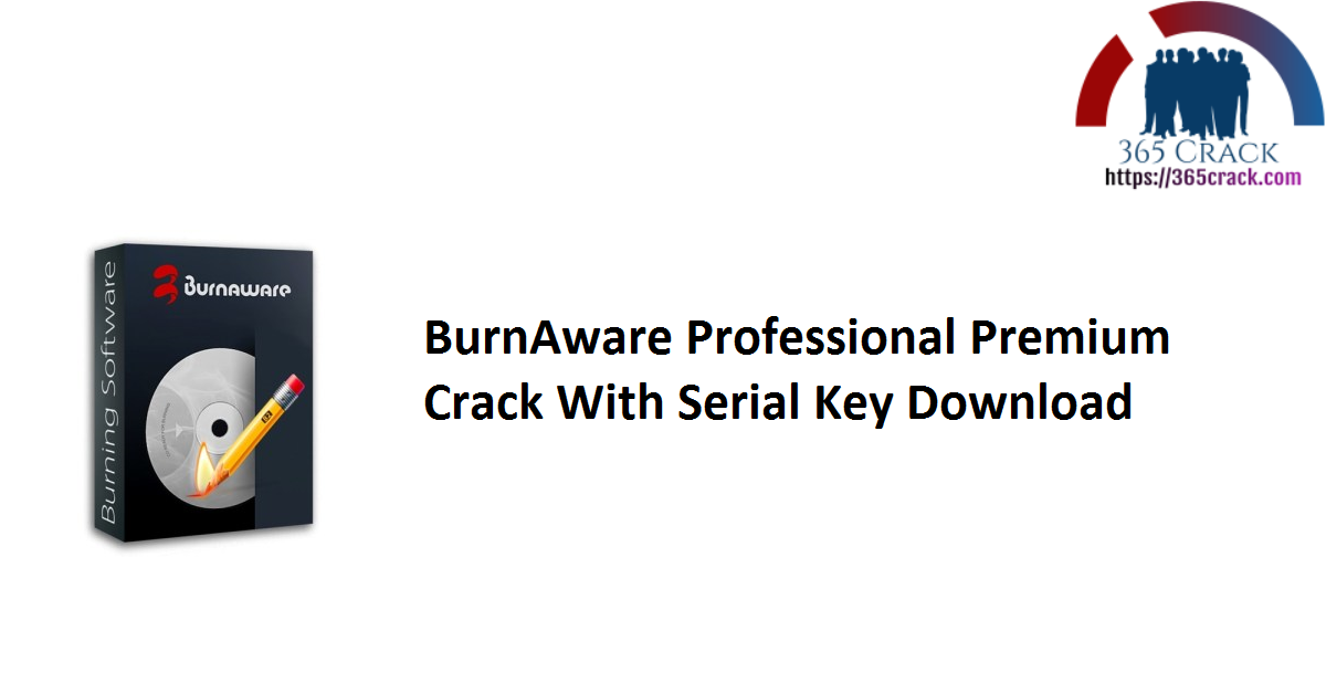 BurnAware Professional Premium Crack With Serial Key Download