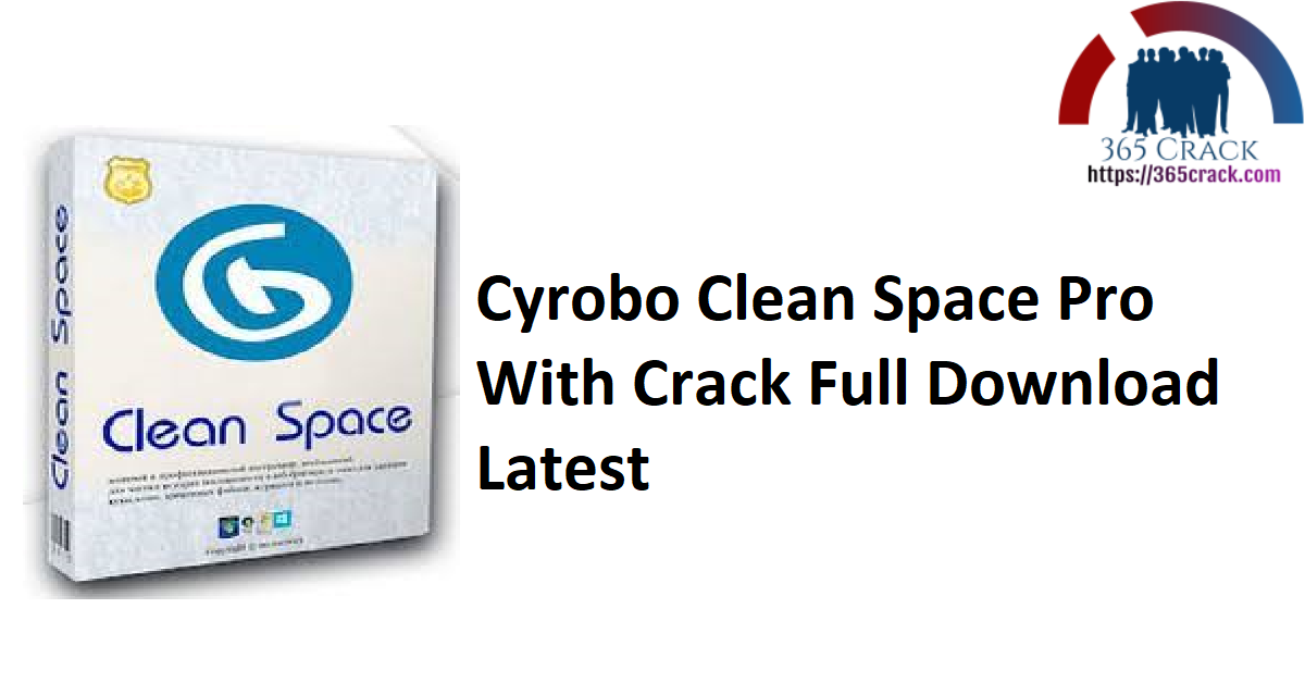 Cyrobo Clean Space Pro With Crack Full Download Latest