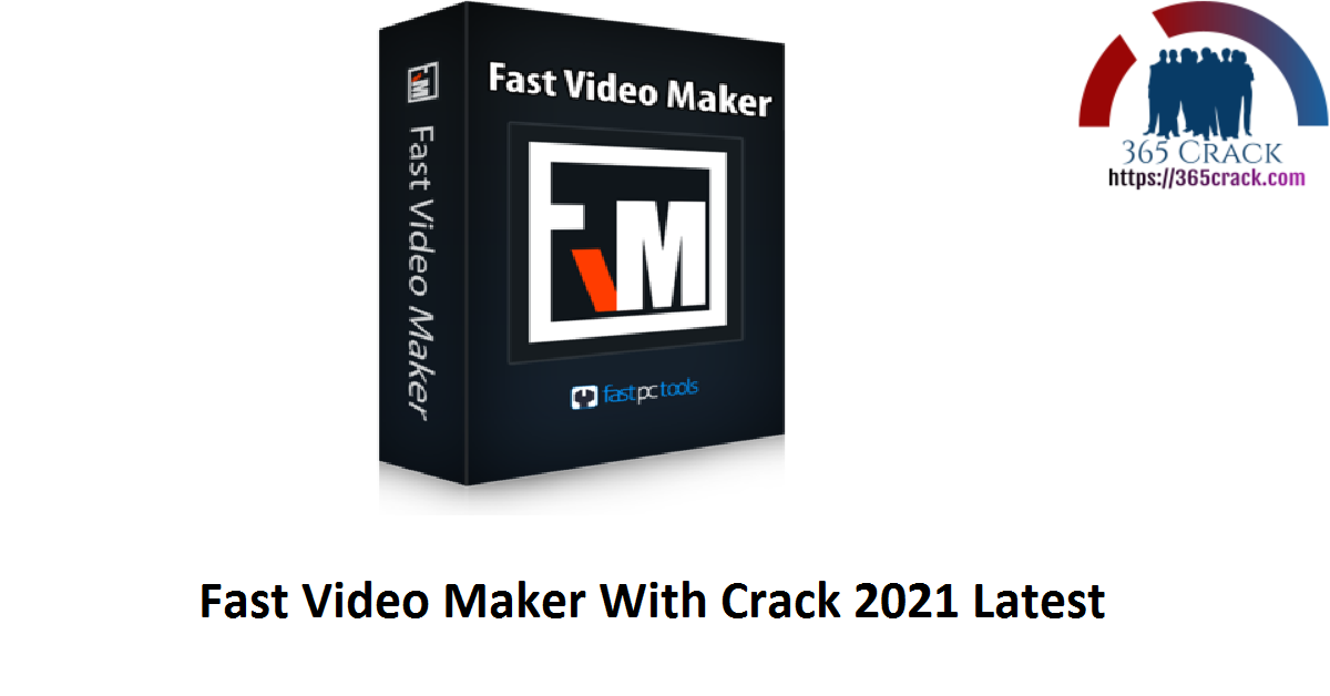 Fast Video Maker With Crack 2021 Latest