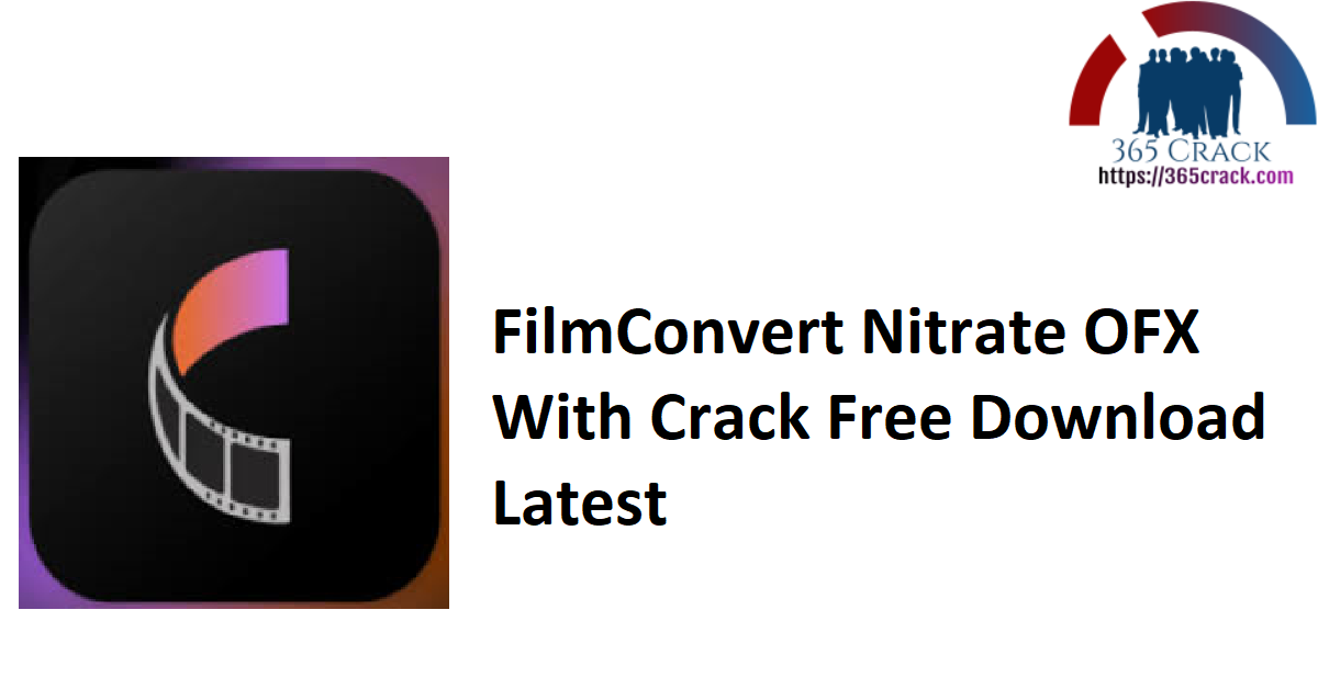 FilmConvert Nitrate OFX With Crack Free Download Latest