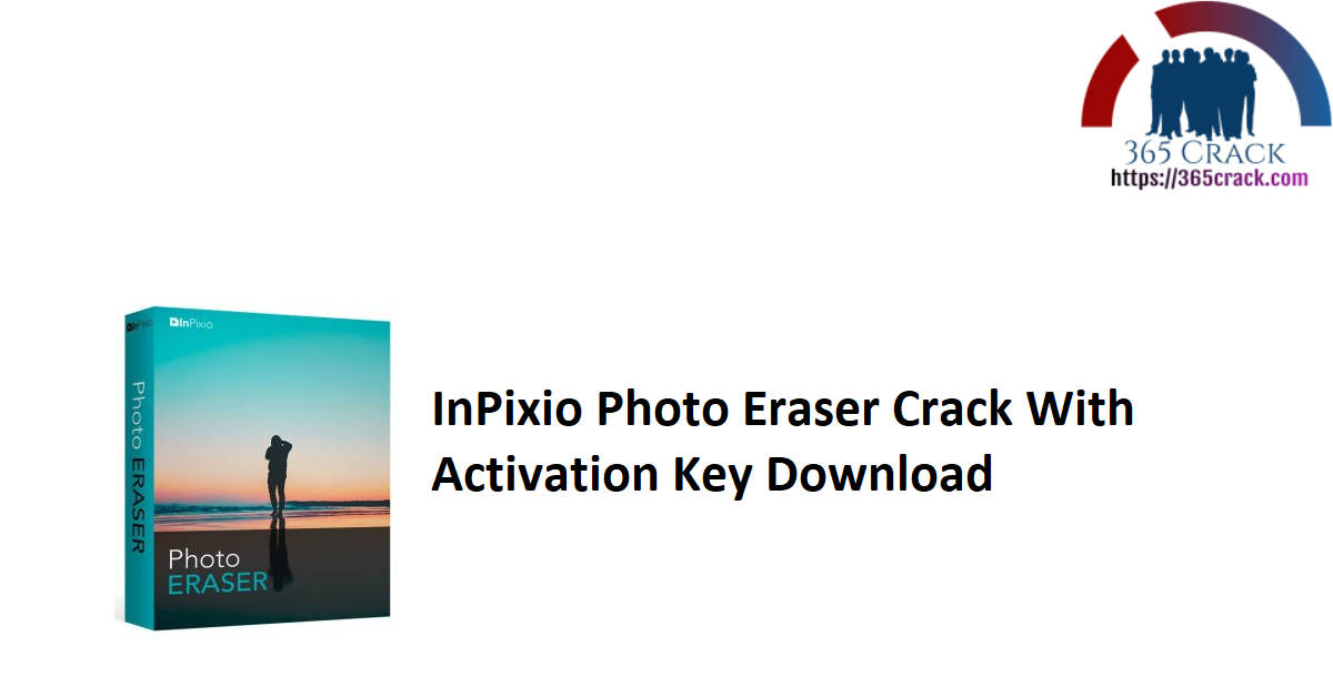 InPixio Photo Eraser Crack With Activation Key Download