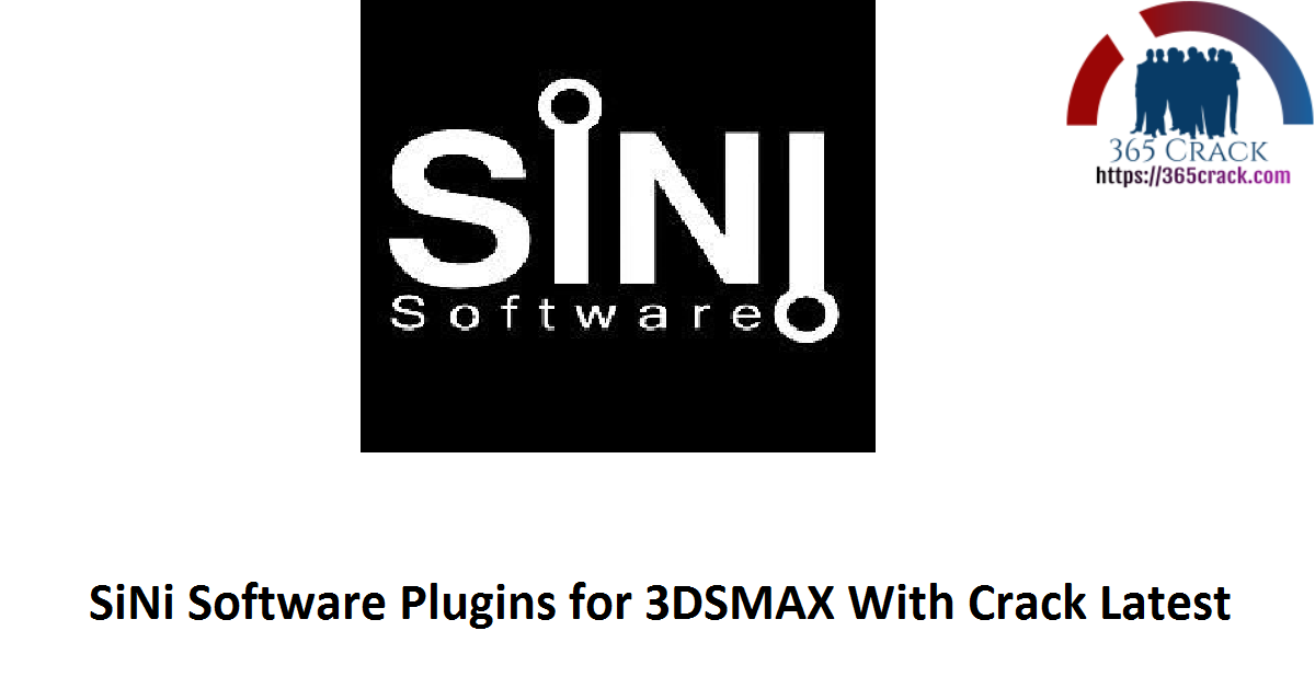SiNi Software Plugins for 3DSMAX With Crack Latest