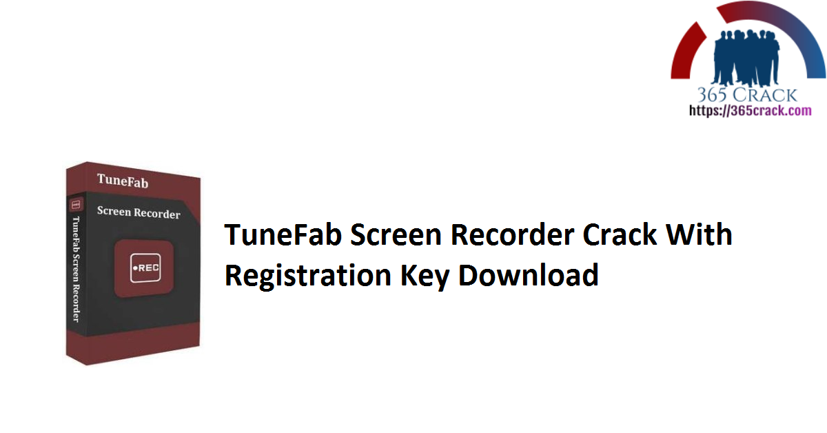 TuneFab Screen Recorder Crack With Registration Key Download
