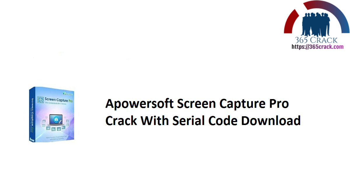 Apowersoft Screen Capture Pro Crack With Serial Code Download