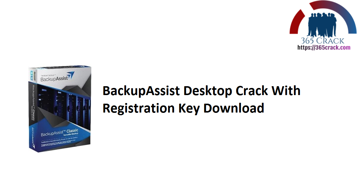 BackupAssist Desktop Crack With Registration Key Download