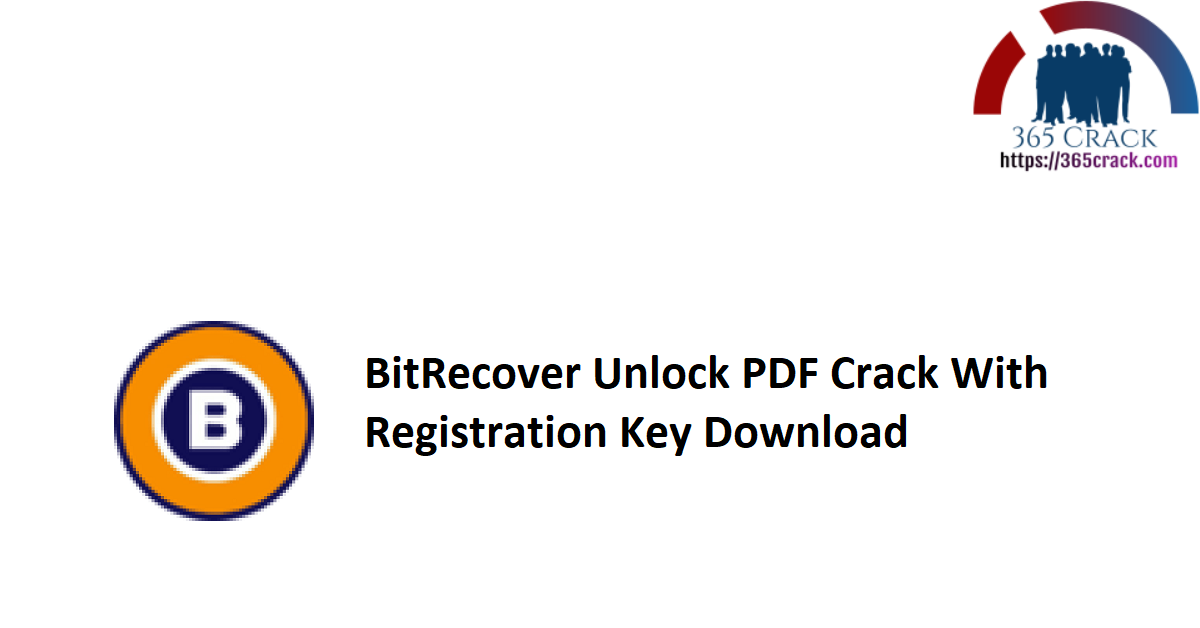 BitRecover Unlock PDF Crack With Registration Key Download