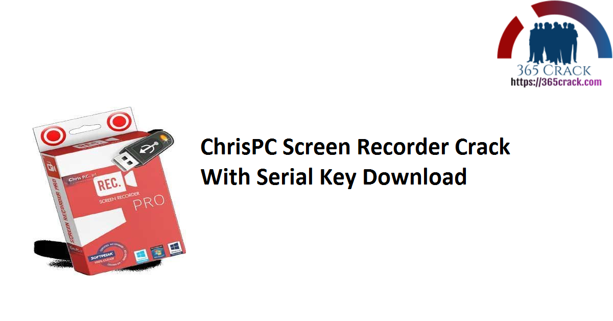 ChrisPC Screen Recorder Crack With Serial Key Download