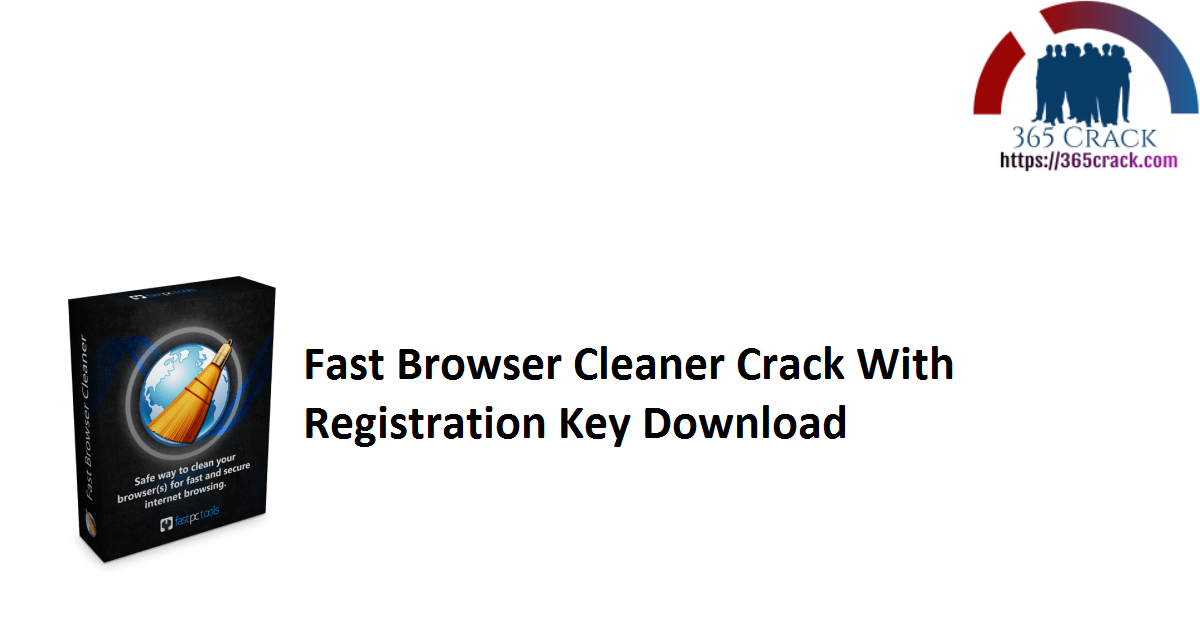 Fast Browser Cleaner Crack With Registration Key Download