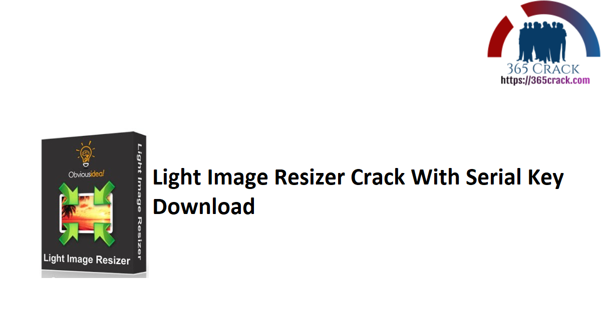 Light Image Resizer Crack With Serial Key Download