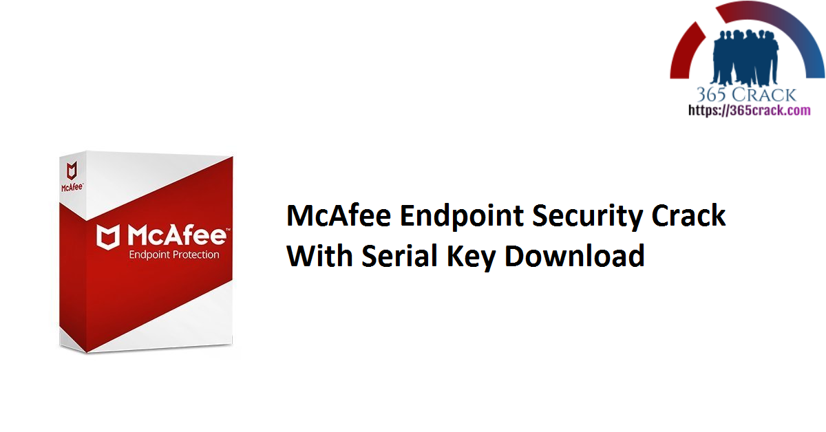 McAfee Endpoint Security Crack With Serial Key Download