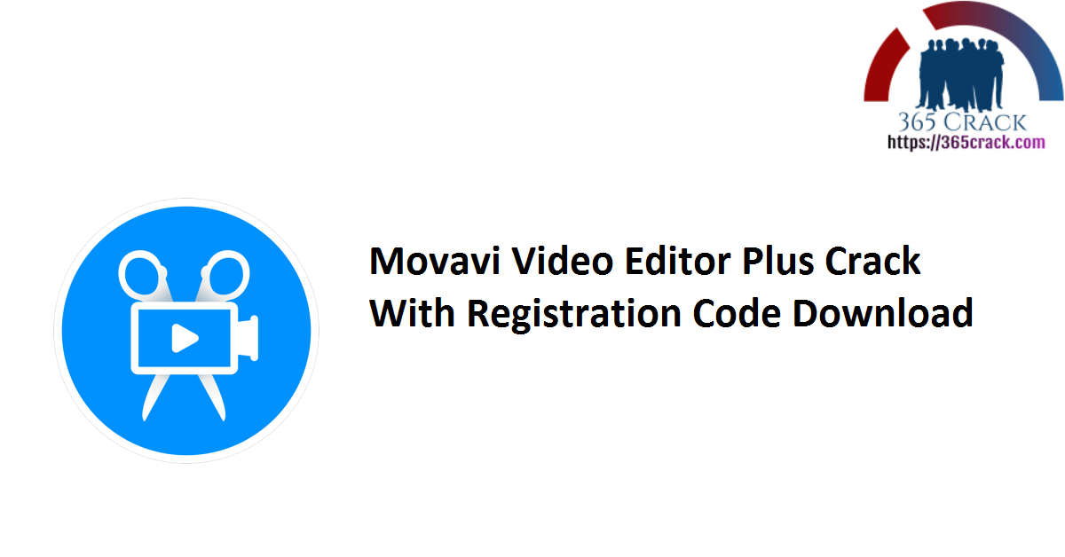Movavi Video Editor Plus Crack With Registration Code Download