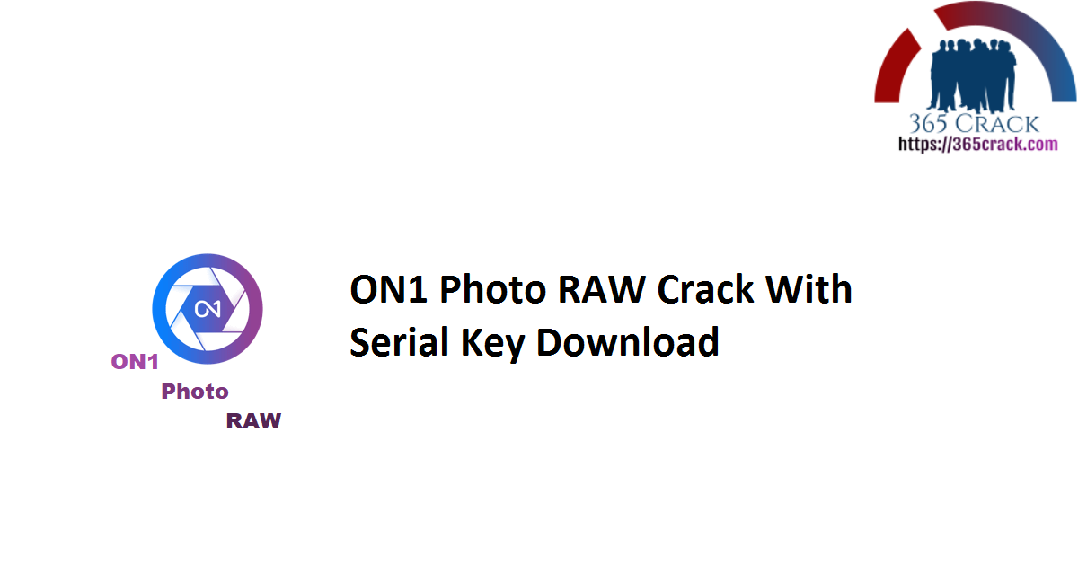 ON1 Photo RAW Crack With Serial Key Download