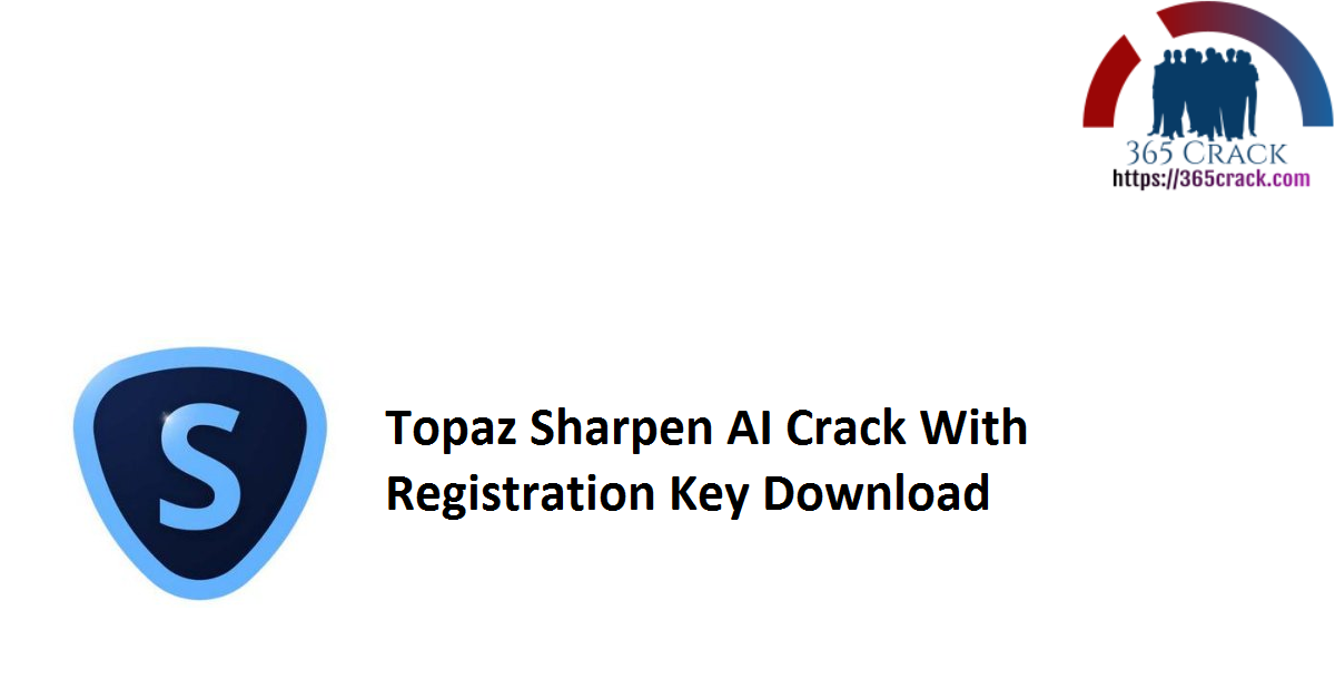 Topaz Sharpen AI Crack With Registration Key Download