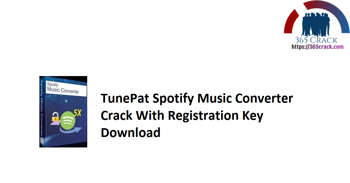 TunePat Spotify Music Converter Crack With Registration Key Download