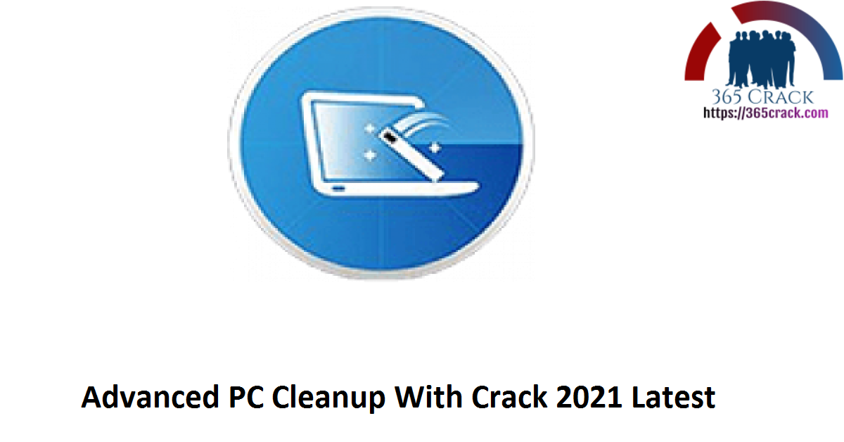 Advanced PC Cleanup With Crack 2021 Latest