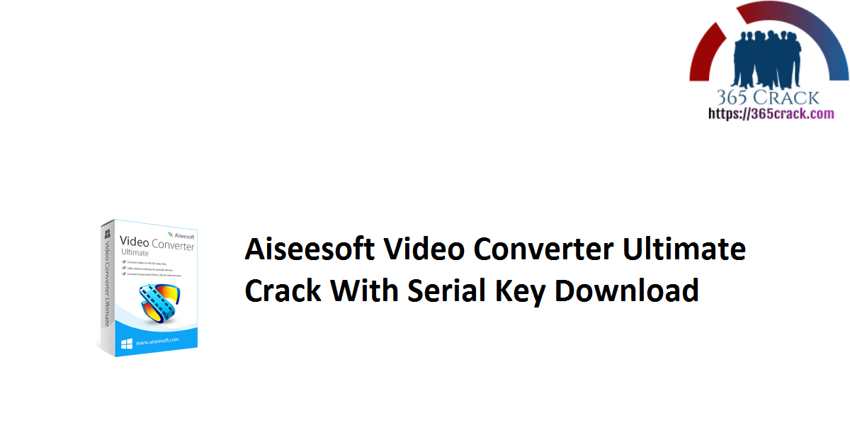 Aiseesoft Video Converter Ultimate Crack With Serial Key Download