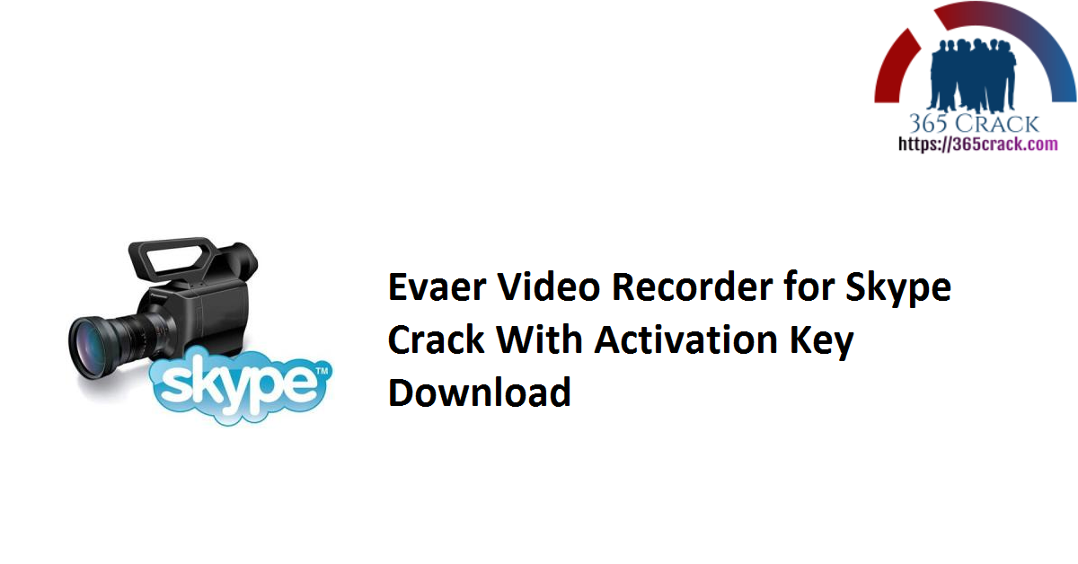 Evaer Video Recorder for Skype Crack With Activation Key Download