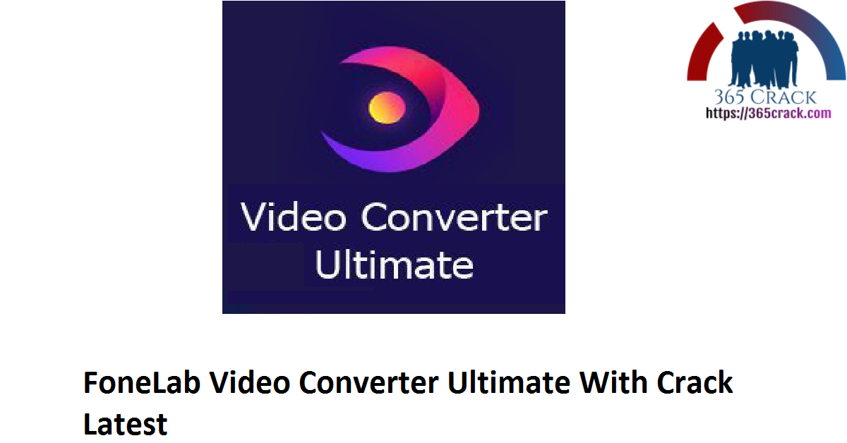 FoneLab Video Converter Ultimate With Crack Latest