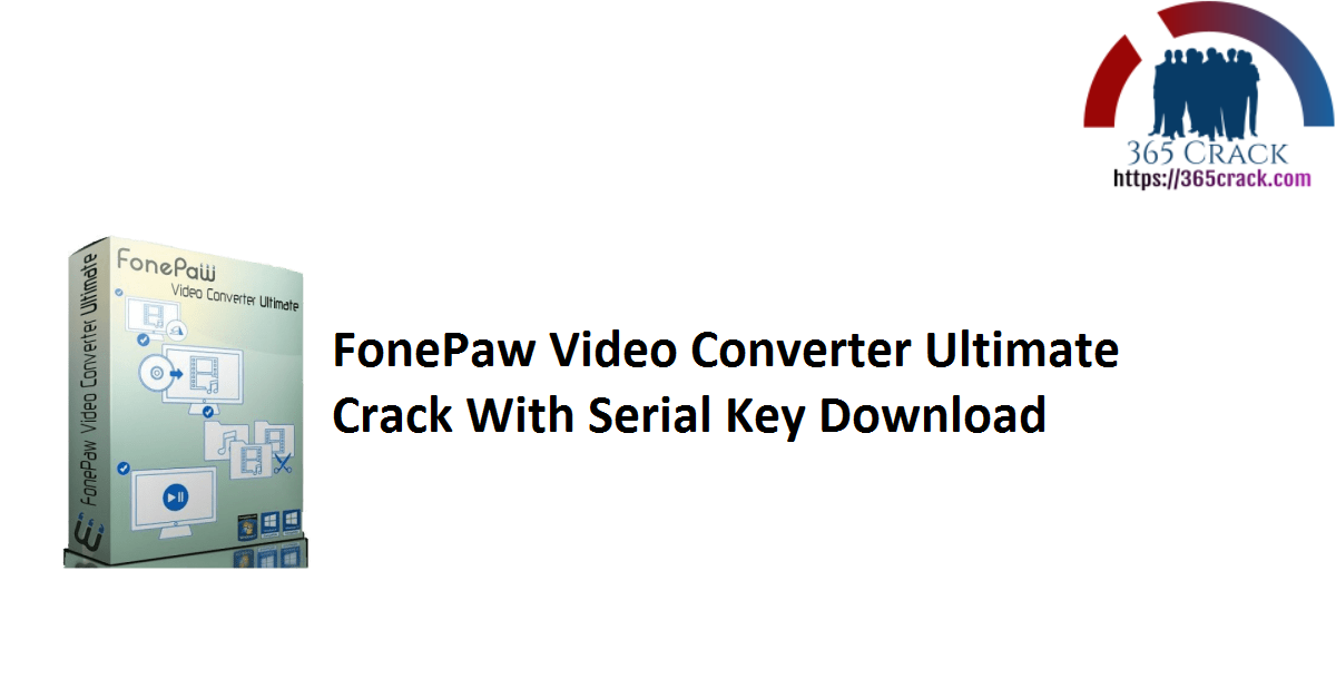 FonePaw Video Converter Ultimate Crack With Serial Key Download