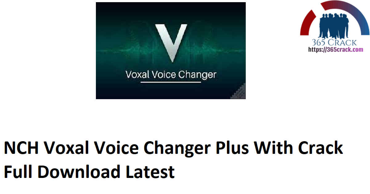 NCH Voxal Voice Changer Plus With Crack Full Download Latest