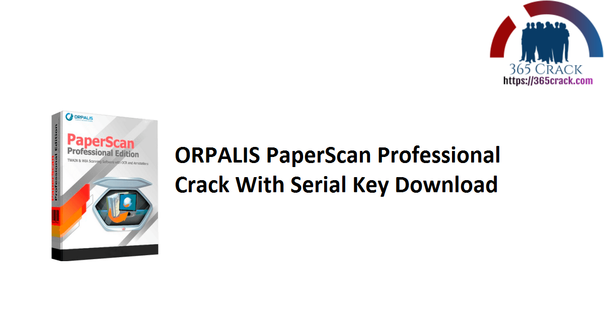 ORPALIS PaperScan Professional Crack With Serial Key Download