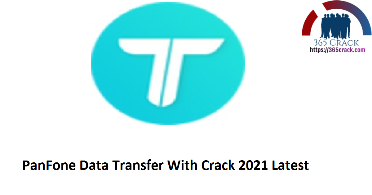 PanFone Data Transfer With Crack 2021 Latest