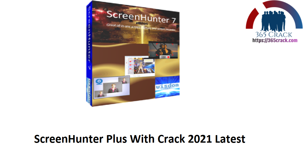 ScreenHunter Plus With Crack 2021 Latest